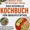 Basisch essen im stressigen Alltag – Das schnelle Kochbuch für Berufstätige eBook