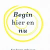 Begin hier en nu eBook