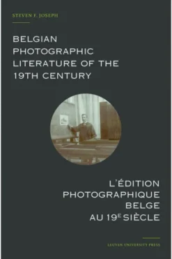 Belgian photographic literature of the 19th century. l’édition photographique belge au 19e siècle. eBook