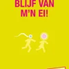 Blijf van m'n ei! eBook
