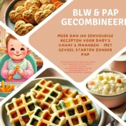 BLW & pap gecombineerd: Meer dan 100 eenvoudige recepten voor baby’s vanaf 6 maanden – met gevoel starten zonder pap eBook