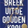 Breek uit de gouden kooi eBook