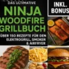 Das Ultimative Ninja Woodfire Grillbuch – über150 Rezepte für den Elektrogrill, Smoker & Airfryer eBook