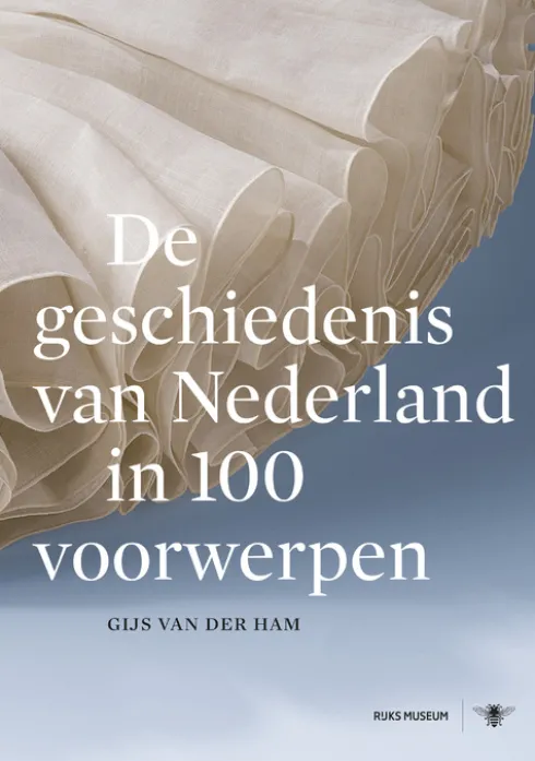 De geschiedenis van Nederland in 100 voorwerpen eBook