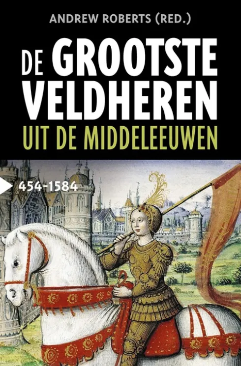 De grootste veldheren uit de middeleeuwen, 454-1584 eBook
