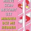 De halve stad bestaat uit mannen die me hebben gedumpt eBook