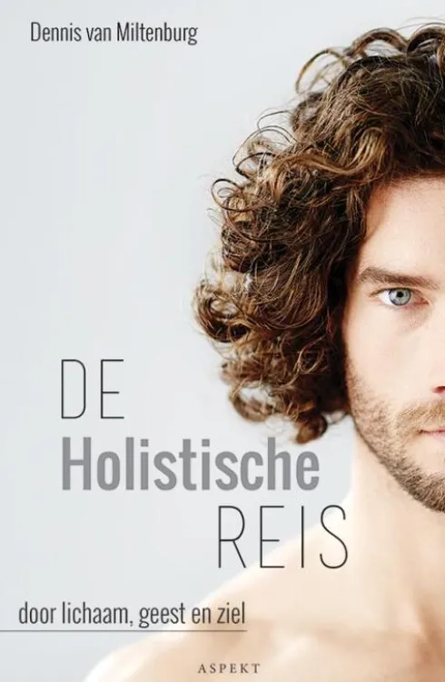 De holistische reis door lichaam, geest en ziel eBook