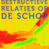 Destructieve relaties op de schop eBook
