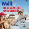 Dolfi, Wolfi en de gevaarlijke ontvoerders eBook
