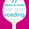 77 Fabels en feiten over onze voeding eBook