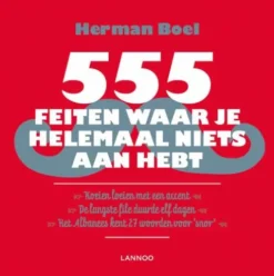 555 Feiten Waar Je Helemaal Niets Aan Hebt eBook