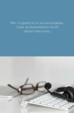 Het acquisitie en saleshandboek voor de (administratieve) dienstverlening eBook