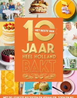 Het beste van 10 jaar Heel Holland Bakt eBook
