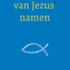 Het geheim van Jezus' namen eBook