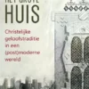 Het grote Huis - Christelijke geloofstraditie in een (post)moderne wereld eBook