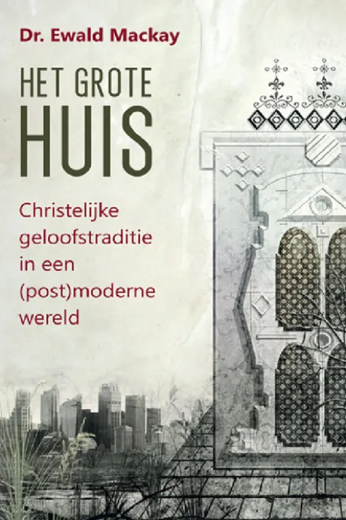 Het grote Huis - Christelijke geloofstraditie in een (post)moderne wereld eBook