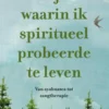 Het jaar waarin ik spiritueel probeerde te leven eBook