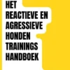 Het reactieve en agressieve honden trainingshandboek eBook