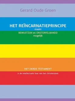 Het reïncarnatieprincipe maakt bewustzijn en onsterfelijkheid mogelijk eBook
