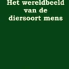 Het wereldbeeld van de diersoort mens eBook