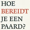 Hoe bereidt je een paard? eBook