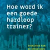 Hoe word ik een goede hardlooptrainer? eBook