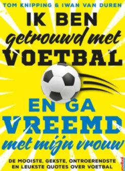 Ik ben getrouwd met voetbal en ga vreemd met mijn vrouw eBook