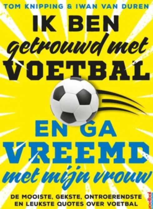 Ik ben getrouwd met voetbal en ga vreemd met mijn vrouw eBook