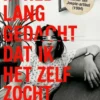 Ik heb lang gedacht dat ik het zelf zocht eBook