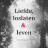 Liefde, loslaten & leven eBook