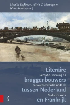 Literaire bruggenbouwers tussen Nederland en Frankrijk eBook