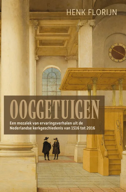 Ooggetuigen van de Nederlandse kerkgeschiedenis eBook