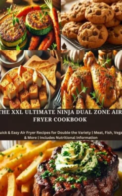 The XXL Ultimate Ninja Dual Zone Air Fryer Cookbook eBook