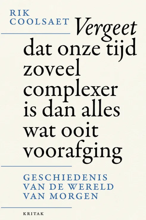 Vergeet dat onze tijd zoveel complexer is dan alles wat ooit voorafging eBook