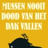 Waarom mussen nooit dood van het dak vallen eBook