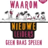 Waarom nieuwe leiders geen baas spelen eBook