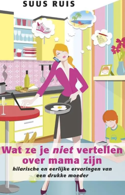 Wat ze je niet vertellen over mama zijn eBook