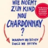 Wie noemt zijn kind nou Chardonnay? eBook