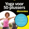 Yoga voor 50-plussers voor Dummies eBook